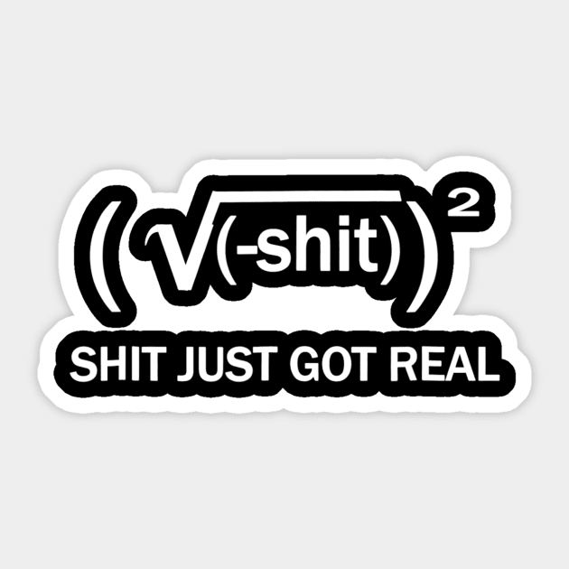 Funny Math Tshirt Shit Just Got Real For Adults Sticker by nellieuyangela